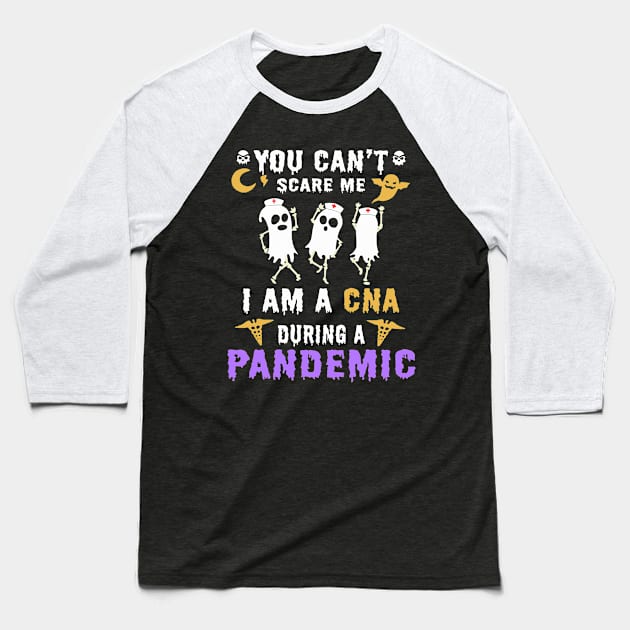 Halloween boo you can’t scare me i am a cna during a pandemic Baseball T-Shirt by janetradioactive